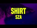 [𝘚𝘱𝘦𝘥 𝘶𝘱] SZA - Shirt (Lyrics)