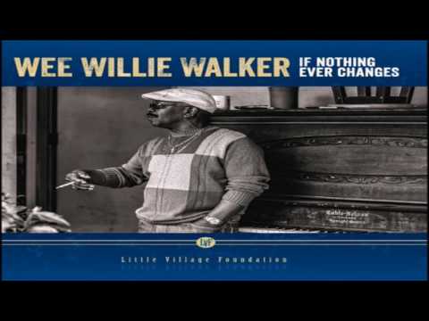 WEE WILLIE WALKER - If Nothing Ever Changes