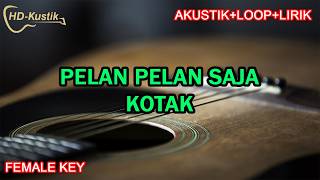 Download lagu PELAN PELAN SAJA - KOTAK | KARAOKE AKUSTIK LOOP LIRIK | FEMALE KEY mp3