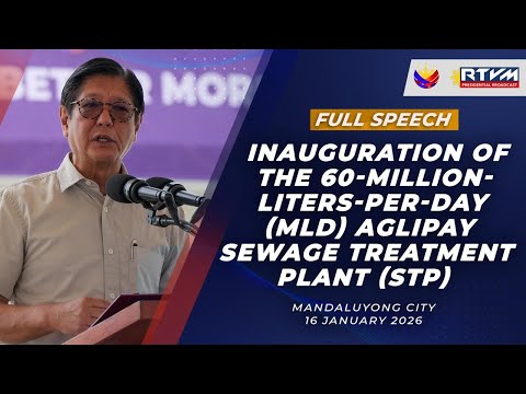 Inauguration of the 60-Million-Liters-Per-Day Aglipay Sewage Treatment Plant (Speech) 1/16/2026