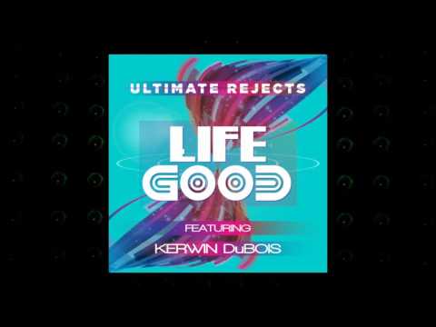 Ultimate Rejects feat. Kerwin Du Bois - Life Good | 2017 Music Release