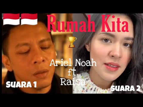 Rumah Kita - Ariel Noah ft. Raisa *Suaranya merdu banget ges😍