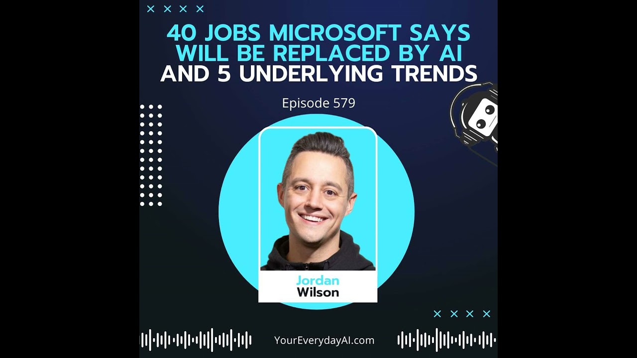 EP 579: 40 Jobs Microsoft Says will be replaced by AI and 5 Underlying Trends