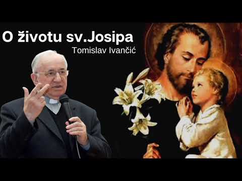 Tomislav Ivančić - o svetom Josipu ( propovijed na svetkovinu sv.Josipa)
