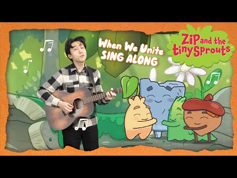 When We Unite 🎤 Sing Along 🎶 (ft. Francis) | Animated Songs |  Zip and the Tiny Sprouts