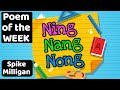 POEM OF THE WEEK NING NANG NONG By Spike Milligan Read By Miss Ellis