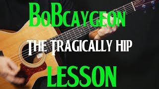 how to play "Bobcaygeon" on guitar by The Tragically Hip | guitar lesson tutorial | LESSON