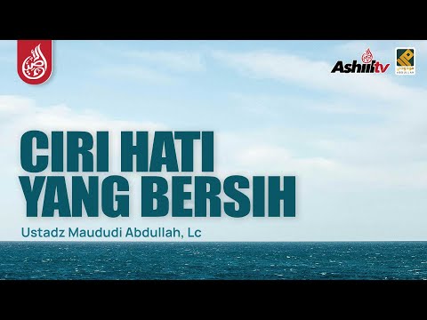 🔴 [LIVE] Ciri Hati Yang Bersih - Ustadz Maududi Abdullah, Lc حفظه الله