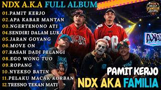 Download lagu NDX AKA FAMILIA FULL ALBUM TERBARU || PAMIT KERJO - APA KABAR MANTAN - NGERTENONO ATI || FAMILIA mp3