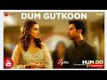 Dum Gutkoon song |  Master Saleem   , Divya Kumar |  Raj kumar Rao, Kriti Sanon   |