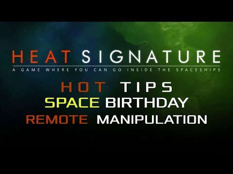 Heat Signature Hot Tips Space Birthday 23 - Remote Manipulation - Ranneko's Tuesday Tips