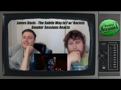 James Davis - The Subtle Way to F*ck with Racists : Smokin' Sessions Reacts