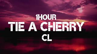 CL - Tie A Cherry (1Hour)