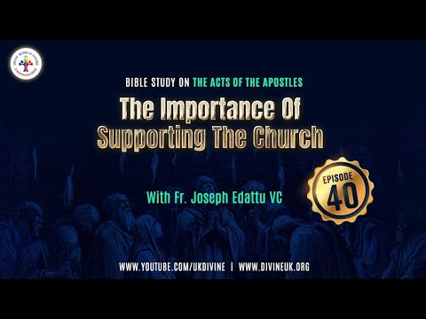 Bible Study on the Acts of the Apostles Epi 40: The importance of supporting the Church