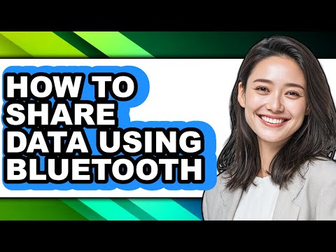 How to Share Data Using Bluetooth - Full Guide