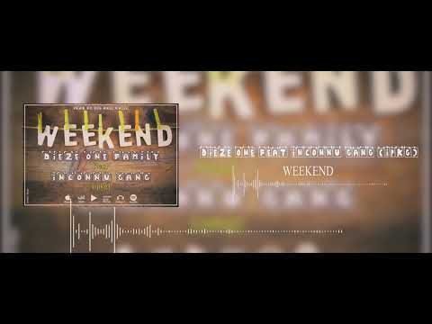 Dieze One Family feat Inconnu Gang Week-end Prod by Big Boss Musique