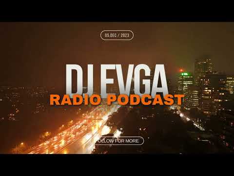 Dj Evga - Radio Podcast - 05. Dec. 2023