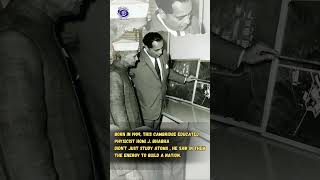 Homi J. Bhabha | Father of The Indian Nuclear Programme