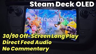 Steam Deck OLED: Palworld (Off-Screen; Direct Feed Audio; 30/90) - No Commentary