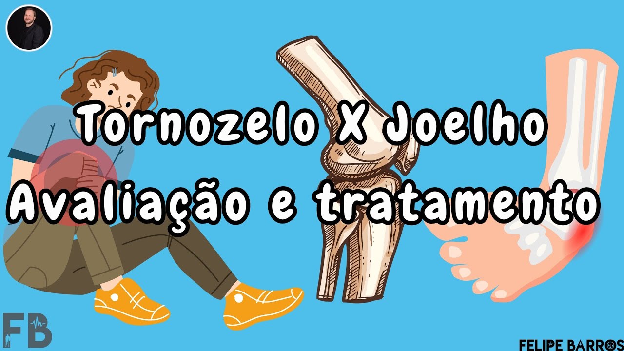 Joelho e Tornozelo / Avaliação, Biomecânica e técnicas de tratamento | Prof. Felipe Barros