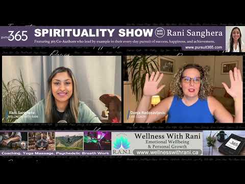 Pursuit365: Host Rani Sanghera Integrative Healer & Guide interviews Life Coach Dunja Radosavljevic