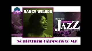 Nancy Wilson - Something Happens to Me (HD) Officiel Seniors Jazz