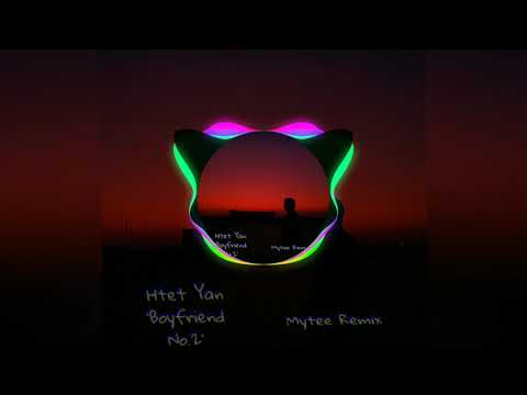 Htet Yan-Boyfriend No.2(Mytee Remix)