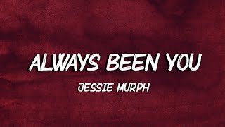 Jessie Murph - Always Been You (Lyrics) | cause in my head It's always been you