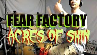 FEAR FACTORY - Acres of Skin - Drum Cover