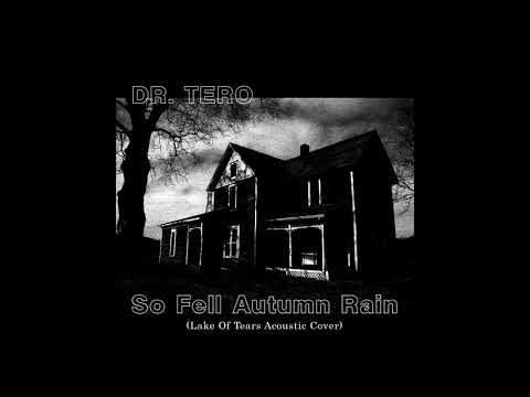 Dr.Tero - So Fell Autumn Rain ( Lake Of Tears Acoustic Cover)
