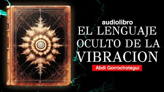 el TODO VIBRA | la VIBRACION y la CREACION de la REALIDAD | AUDIOLIBRO METAFISICO GNOSTICO