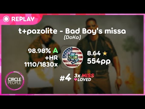 osu! | Vaxei | t+pazolite - Bad Boy's missa [DoKo] +HR 98.98% 1110/1830x 3❌ #4 ❤️ | 554pp if ranked