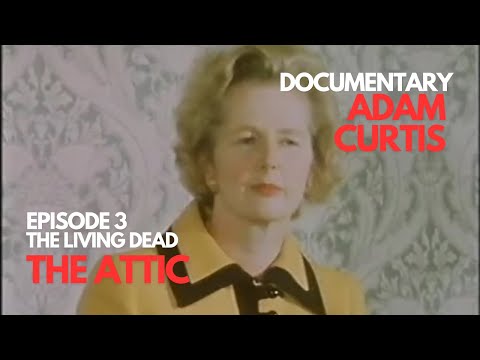Adam Curtis Full Documentary | The Attic | Episode Three | The Living Dead