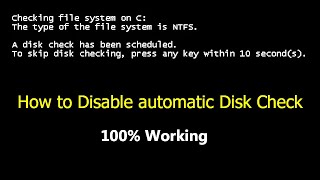 How to Disable automatic Disk Check In Windows 7/8.1/10