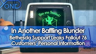 Bethesda Support Leaks Fallout 76 Customer Names, Addresses, Phone Numbers, Payment Info, & Receipts