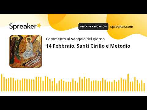 14 Febbraio. Santi Cirillo e Metodio