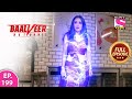 Baalveer Returns | Full Episode | Episode 199 | 12th April, 2021