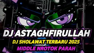 Download lagu DJ SHOLAWAT ASTAGHFIRULLAH ROBBAL BAROYA FULL BASS MIDDLE NROTOK PARAH mp3