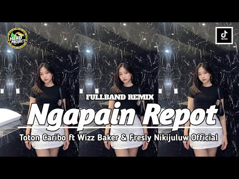 NGAPAIN REPOT - TOTON CARIBO FT WIZZ BAKER & FRESLY NIKIJULUW OFFICIAL // VERSI FULLBAND REMIX ‼️