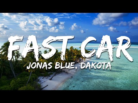Jonas Blue, Dakota - Fast Car (Lyrics)