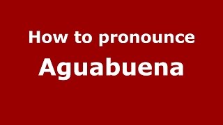 How to pronounce Aguabuena