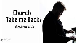 Cochren &amp; Co  -  Church [Take Me Back] | Lyrics |