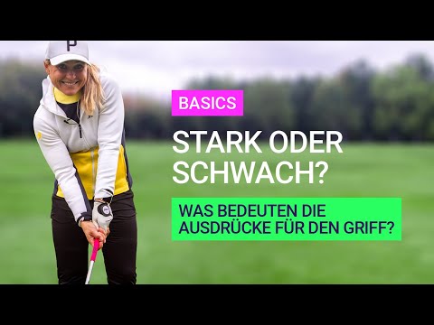 Basics: Was bedeuten die Ausdrücke für den Griff "stark" oder "schwach"