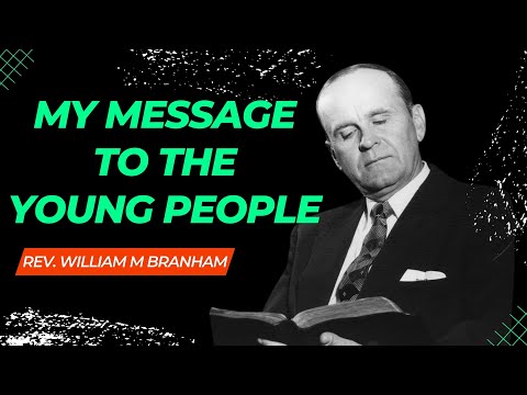 William Branham Speaks To The Young People
