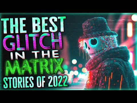 The BEST Glitch In The Matrix Stories of 2022 - 42 Glitch Stories To End The Year