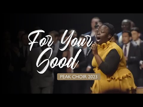 PEAK Choir 2023 - For Your Good