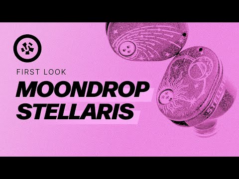 FIRST LOOK! Moondrop Stellaris