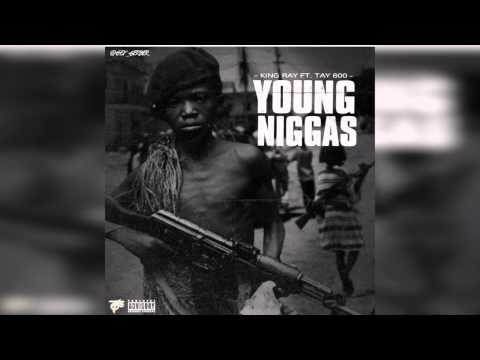 New Music:: King Ray feat Tay600 - Young Niggas