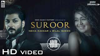 Suroor - Neha Kakkar &amp; Bilal Saeed | Official Video
