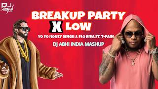 Download lagu Breakup Party X Low |  Dj Abhi India Mashup | Yo Yo Honey Singh | Flo Rida Ft  T pain | 2026 mashup mp3